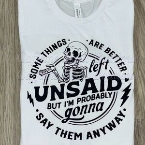 Some things are better left unsaid but I’m gonna say them, sarcastic t shirt